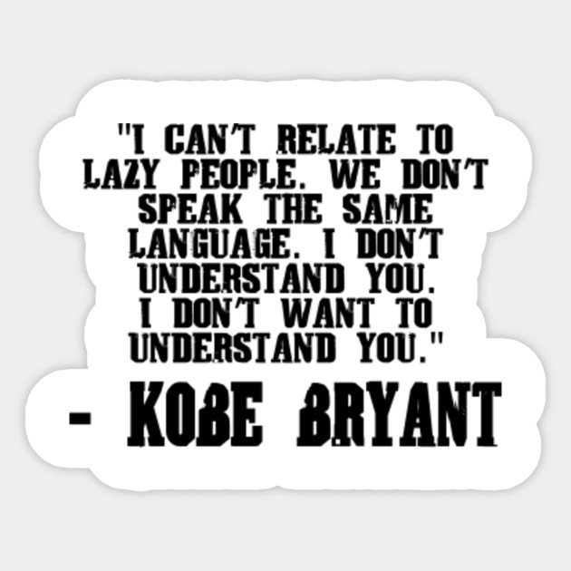 Kobe Bryant Quote - Kobe Bryant - Sticker | TeePublic